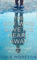 The Boy Who Gave His Heart Away : The True Story of a Death That Brought Life