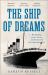 The Ship of Dreams : The Sinking of the Titanic and the End of the Edwardian Era