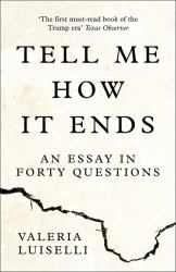 Tell Me How It Ends: an Essay in Forty Questions