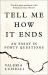 Tell Me How It Ends: an Essay in Forty Questions Tell Me How It Ends: an Essay in Forty Questions