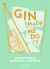 Gin Made Me Do It : 60 Beautifully Botanical Cocktails