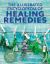 The Illustrated Encyclopedia of Healing Remedies : Over 1,000 Natural Remedies