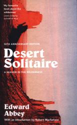 Desert Solitaire : A Season in the Wilderness