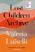 Lost Children Archive : A Novel Lost Children Archive : A Novel