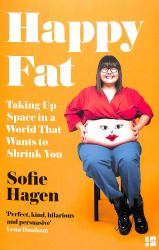 Happy Fat : Taking up Space in a World That Wants to Shrink You
