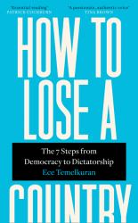 How to Lose a Country : The New Ice Age of Politics