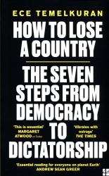 How to Lose a Country : The 7 Steps from Democracy to Dictatorship