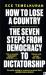 How to Lose a Country : The 7 Steps from Democracy to Dictatorship