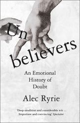 Unbelievers : An Emotional History of Doubt