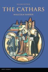 The Cathars : Dualist Heretics in Languedoc in the High Middle Ages