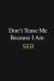 Don't Tease Me Because I Am SEO : Writing Careers Journals and Notebook. a Way Towards Enhancement