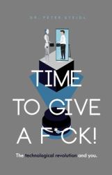 Time to Give a F*ck! the Technological Revolution and You