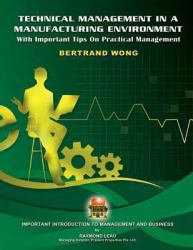 Technical Management in a Manufacturing Environment : With Important Tips on Practical Management