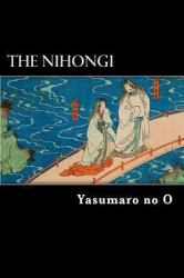 The Nihongi : Chronicles of Japan from the Earliest Times to A. D. 697
