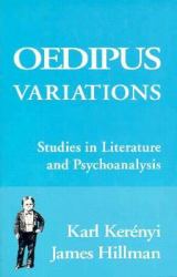 Oedipus Variations : Studies in Literature and Psychoanalysis