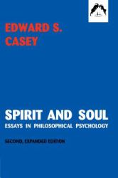 Spirit and Soul : Essays in Philosophical Psychology