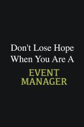 Don't Lose Hope When You Are a Event Manager : Writing Careers Journals and Notebook. a Way Towards Enhancement