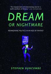 Dream : Reimagining Progressive Politics in an Age of Fantasy