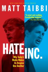 Hate, Inc : Why Today's Media Makes Us Despise One Another