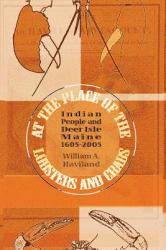 At the Place of the Lobsters and Crabs : Indian People and Deer Isle, Maine, 1605-2005