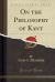 On the Philosophy of Kant (Classic Reprint)