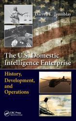 The U. S. Domestic Intelligence Enterprise : History, Development, and Operations