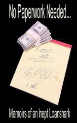 No Paperwork Needed... : Memoirs of an Inept Loan Shark