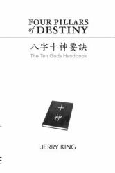 Four Pillars of Destiny: the Ten Gods Handbook