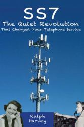 Ss7 : The Quiet Revolution - That Changed Your Telephone Service