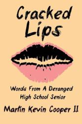 Cracked Lips : Words from a Deranged High School Senior