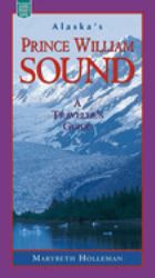 Alaska's Prince William Sound : A Traveler's Guide