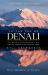 To the Top of Denali : Climbing Adventures on North America's HIghest Peak