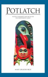 Potlatch : Native Ceremony and Myth on the Northwest Coast
