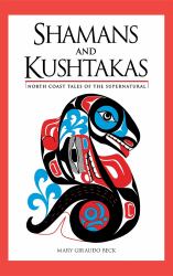 Shamans and Kushtakas : North Coast Tales of the Supernatural