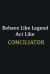Behave Like Legend Act Like Conciliator : Writing Careers Journals and Notebook. a Way Towards Enhancement