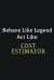 Behave Like Legend Act Like Cost Estimator : Writing Careers Journals and Notebook. a Way Towards Enhancement