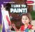 I Like to Paint!