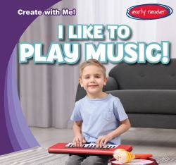 I Like to Play Music!
