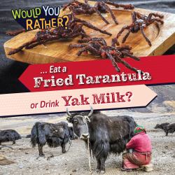 ... Eat a Fried Tarantula or Drink Yak Milk?