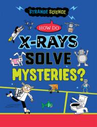 How Do X-Rays Solve Mysteries?