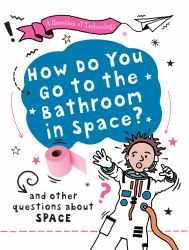 How Do You Go to the Bathroom in Space?