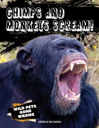 Chimps and Monkeys Scream!