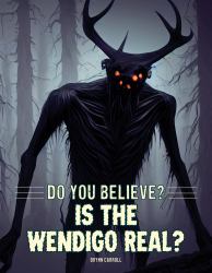 Is the Wendigo Real?