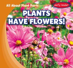 Plants Have Flowers!