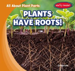 Plants Have Roots!