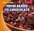 From Beans to Chocolate From Beans to Chocolate