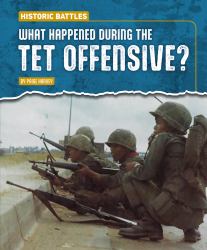 What Happened During the Tet Offensive?