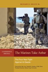 The Marines Take Anbar : The Four Year Fight Against Al Qaeda