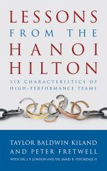 Lessons from the Hanoi Hilton : Six Characteristics of High-Performance Teams