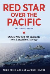 Red Star over the Pacific : China's Rise and the Challenge to U.S. Maritime Strategy